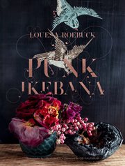 Punk ikebana : reimagining the art of floral design cover image
