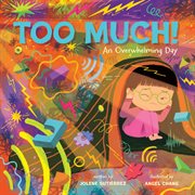 Too Much! : An Overwhelming Day cover image