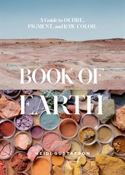 Book of Earth : A Guide to Ochre, Pigment, and Raw Color cover image