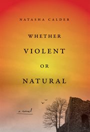 Whether Violent or Natural : A Novel cover image