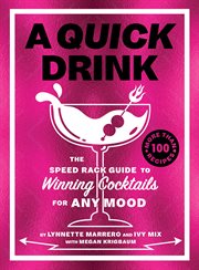 A Quick Drink : The Speed Rack Guide to Winning Cocktails for Any Mood cover image