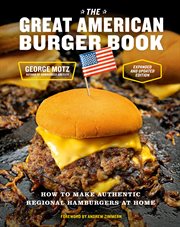 The great American burger book : how to make authentic regional hamburgers at home cover image