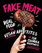 Fake meat : real food for vegan appetites cover image