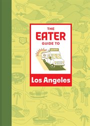 The Eater Guide to Los Angeles cover image