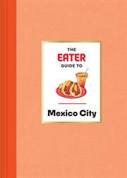 The Eater Guide to Mexico City cover image