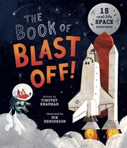 The Book of Blast Off! : 15 Real-Life Space Missions cover image