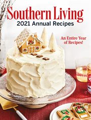 Southern living 2021 annual recipes : An Entire Year of Recipes cover image