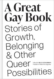 A Great Gay Book : Stories of Growth, Belonging & Other Queer Possibilities cover image