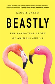 Beastly : The 40,000-Year Story of Animals and Us cover image