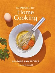 In praise of home cooking : reasons and recipes cover image