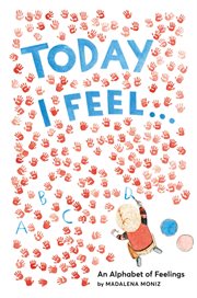 Today I feel-- : an alphabet of emotions cover image