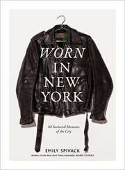 Worn in New York : 68 Sartorial Memoirs of the City cover image