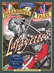 Nathan hale's hazardous tales: lafayette!. Issue 8 cover image