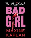 The accidental bad girl cover image