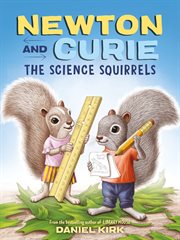 Newton and Curie : the science squirrels cover image