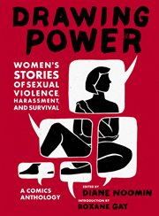 Drawing power : women's stories of sexual violence, harassment, and survival : a comics anthology cover image