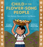 Child of the flower-song people : Luz Jiménez, daughter of the Nahua cover image