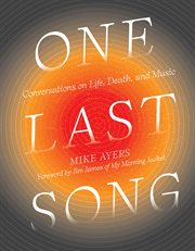 One last song. Conversations on Life, Death, and Music cover image