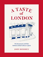 A taste of London : the restaurants and pubs behind a global culinary capital cover image