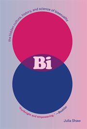 Bi : the hidden culture, history, and science of bisexuality cover image