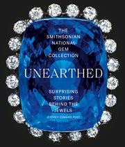 The smithsonian national gem collection-unearthed. Surprising Stories Behind the Jewels cover image