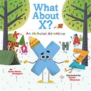 WHAT ABOUT X? AN ALPHABET ADVENTURE cover image