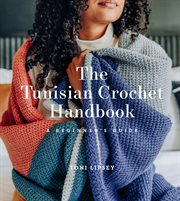 The tunisian crochet handbook. A Beginner's Guide cover image