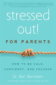 Stressed Out! For Parents : How to Be Calm, Confident & Focused cover image