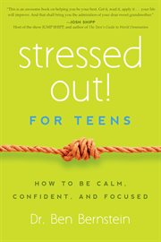 Stressed Out! For Teens : How to Be Calm, Confident & Focused cover image
