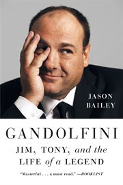 Gandolfini : Jim, Tony, and the Life of a Legend cover image