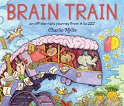 Brain Train : An Off-the-rails Journey From A To Zzz cover image