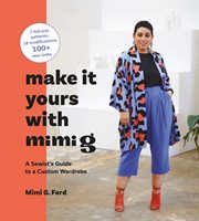 Make It Yours With Mimi G : A Sewist's Guide to a Custom Wardrobe cover image