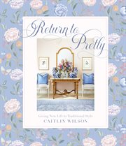 Return to pretty : giving new life to traditional style cover image