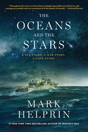 The Oceans and the Stars : A Sea Story, A War Story, A Love Story (A Novel) cover image