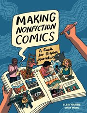 Making Nonfiction Comics : A Guide for Graphic Narrative cover image