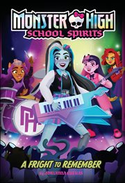 A Fright to Remember : Monster High School Spirits cover image