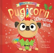 When You Adopt a Pugicorn : The Christmas Wish cover image