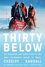 Thirty Below : The Harrowing and Heroic Story of the First All-Women's Ascent of Denali cover image