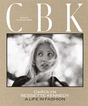 Carolyn Bessette Kennedy : A Life in Fashion cover image