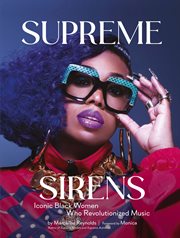 Supreme Sirens : Iconic Black Women Who Revolutionized Music cover image