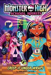 Creep It Under Wraps : Monster High School Spirits cover image