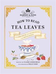 Harney & Sons How to Read Tea Leaves : A Card Deck and Guidebook for Divination cover image