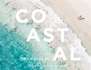Gray Malin: Coastal : Coastal cover image