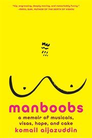 Manboobs : A Memoir of Musicals, Visas, Hope, and Cake cover image