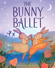 The Bunny Ballet : A Picture Book cover image