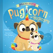 When you adopt a pugicorn and hugicorn : When you adopt A cover image