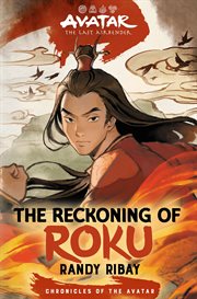 Avatar, the Last Airbender : The Reckoning of Roku. Chronicles of the Avatar cover image
