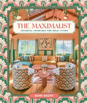 The Maximalist : Colorful Interiors for Bold Living cover image