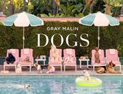 Gray Malin : Dogs cover image