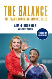 The Balance : My Years Coaching Simone Biles cover image